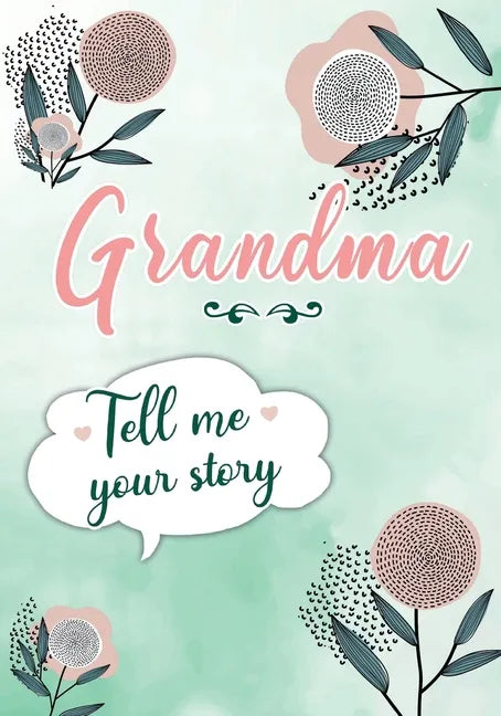 Grandma Tell me your Story: A Guided Keepsake Journal for your Grandmother to share her Life & her Memories - Paperback