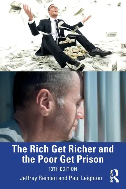 The Rich Get Richer and the Poor Get Prison: Thinking Critically About Class and Criminal Justice - Paperback