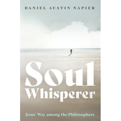 Soul Whisperer: Jesus' Way Among the Philosophers - Hardcover
