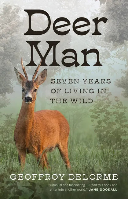 Deer Man: Seven Years of Living in the Wild - Hardcover