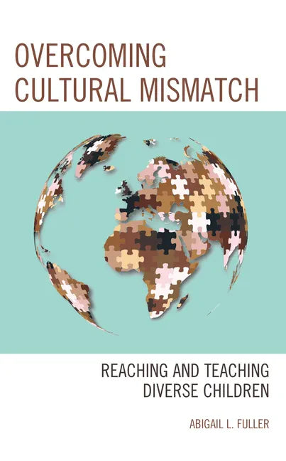 Overcoming Cultural Mismatch: Reaching and Teaching Diverse Children - Paperback