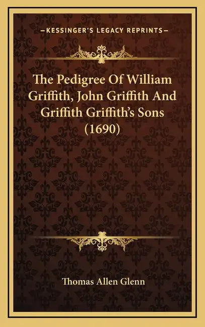 The Pedigree of William Griffith, John Griffith and Griffith Griffith's Sons (1690) - Hardcover