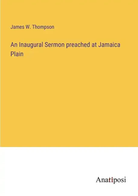 An Inaugural Sermon preached at Jamaica Plain - Paperback