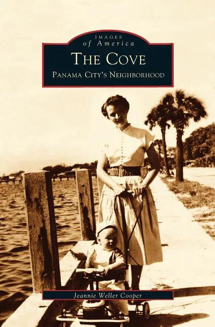 Cove: Panama City's Neighborhood - Hardcover