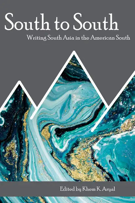 South to South: Writing South Asia in the American South - Paperback