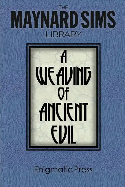 A Weaving of Ancient Evil: The Maynard Sim Library. Vol. 4 - Paperback