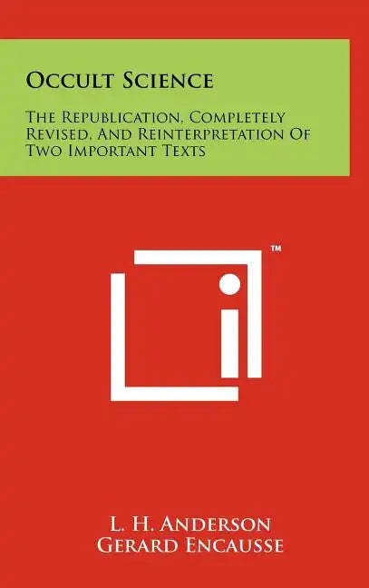 Occult Science: The Republication, Completely Revised, and Reinterpretation of Two Important Texts - Hardcover