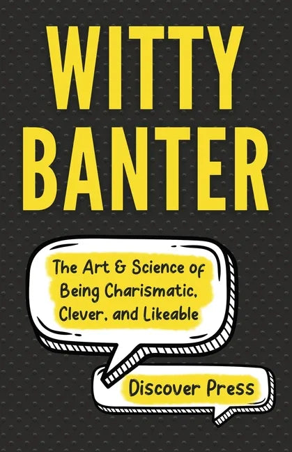 Witty Banter: The Art & Science of Being Charismatic, Clever, and Likeable - Paperback
