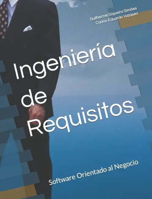 Ingeniería de Requisitos: Software Orientado al Negocio - Paperback