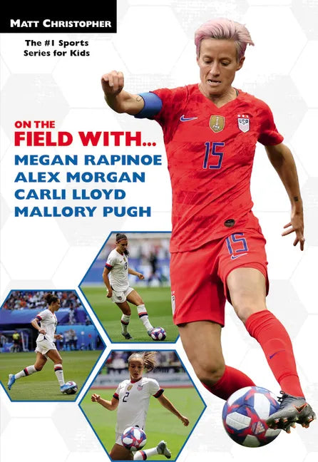On the Field With...Megan Rapinoe, Alex Morgan, Carli Lloyd, and Mallory Pugh - Paperback