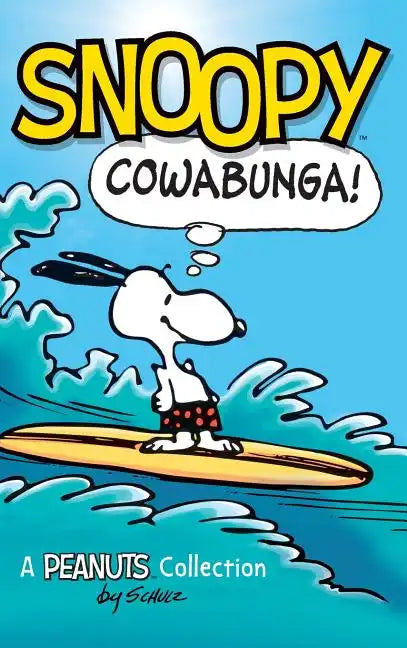 Snoopy: Cowabunga!: A Peanuts Collection - Hardcover
