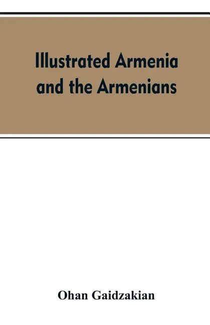 Illustrated Armenia and the Armenians - Paperback