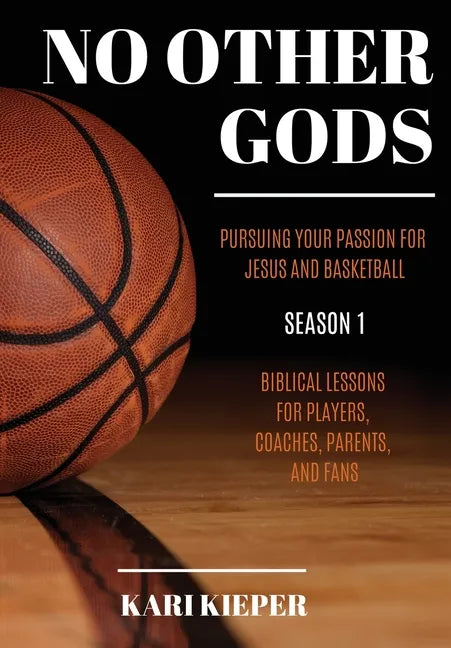 No Other Gods: Pursuing Your Passion for Jesus and Basketball - Hardcover