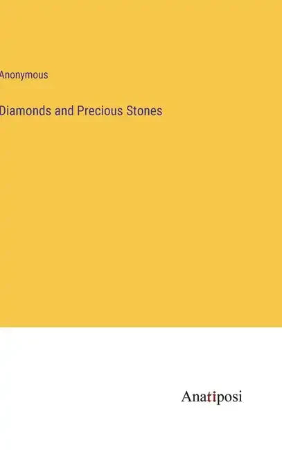 Diamonds and Precious Stones - Hardcover