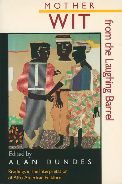 Mother Wit from the Laughing Barrel: Readings in the Interpretation of Afro-American Folklore - Paperback