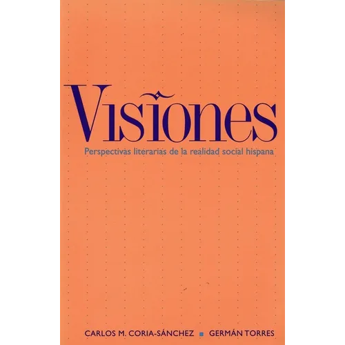 Visiones: Perspectivas Literarias de la Realidad Social Hispana - Paperback