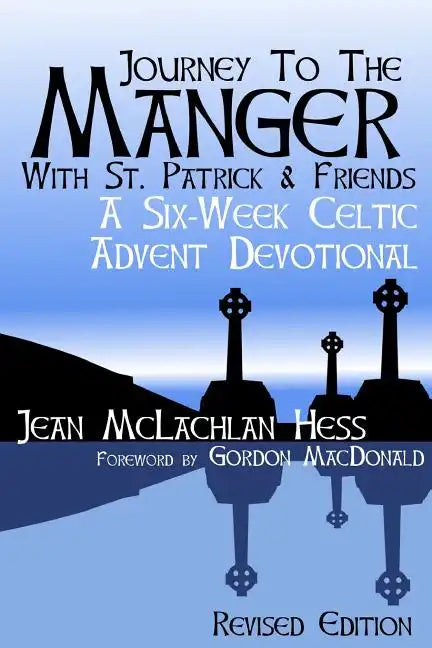 Journey to the Manger with St. Patrick & Friends: A SIX-WEEK Celtic Advent Devotional - Paperback