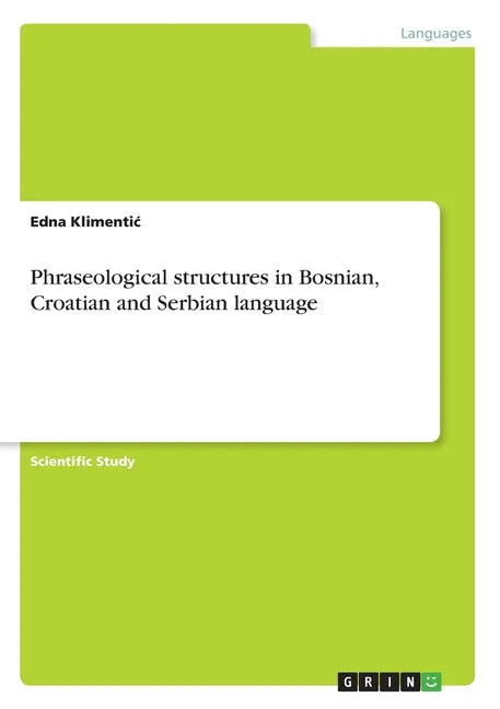 Phraseological structures in Bosnian, Croatian and Serbian language - Paperback