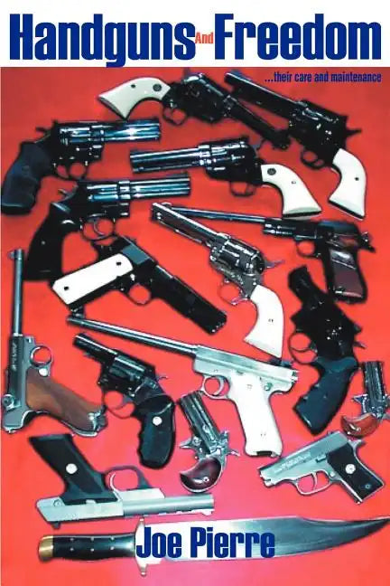 Handguns and Freedom: ...Their Care and Maintenance - Paperback