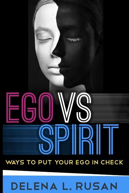 Ego Vs Spirit: Ways To Put Your Ego In Check - Paperback