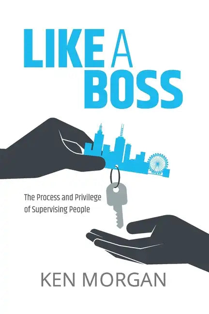 Like a Boss: The Process and Privilege of Supervising People - Paperback