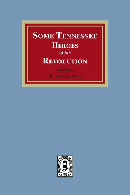 Some Tennessee Heroes of the Revolution - Paperback