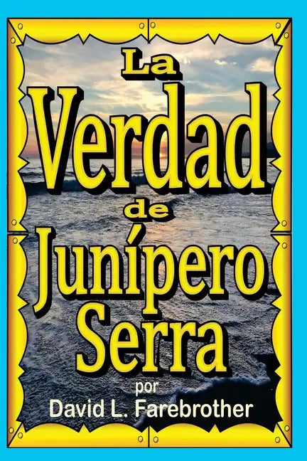 La Verdad de Junípero Serra - Paperback