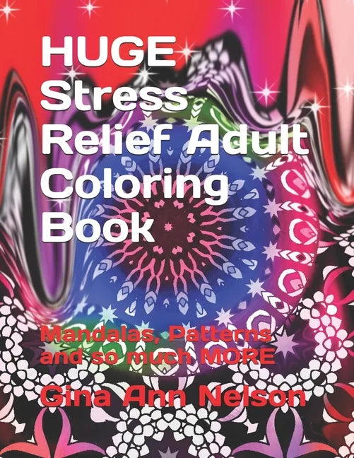 HUGE Stress Relief Adult Coloring Book: Mandalas, Patterns and so much MORE - Paperback