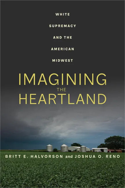 Imagining the Heartland: White Supremacy and the American Midwest - Paperback