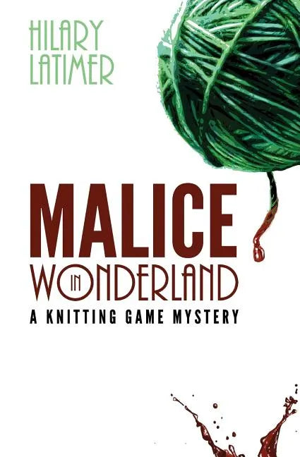 Malice In Wonderland: A Knitting Game Mystery - Paperback