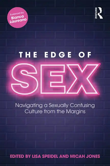 The Edge of Sex: Navigating a Sexually Confusing Culture from the Margins - Paperback