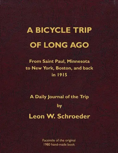 A Bicycle Trip of Long Ago: From Saint Paul, Minnesota to New York, Boston, and back in 1915 - Paperback