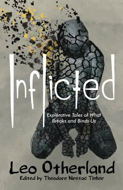 Inflicted: Explorative Tales of What Breaks and Binds Us - Paperback