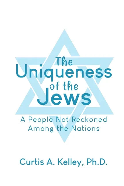 The Uniqueness of the Jews: A People Not Reckoned Among the Nations - Paperback