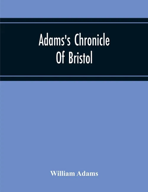 Adams'S Chronicle Of Bristol - Paperback