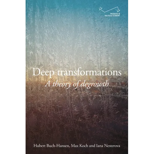 Deep Transformations: A Theory of Degrowth - Paperback