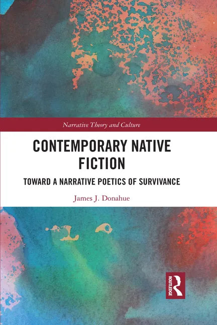 Contemporary Native Fiction: Toward a Narrative Poetics of Survivance - Paperback