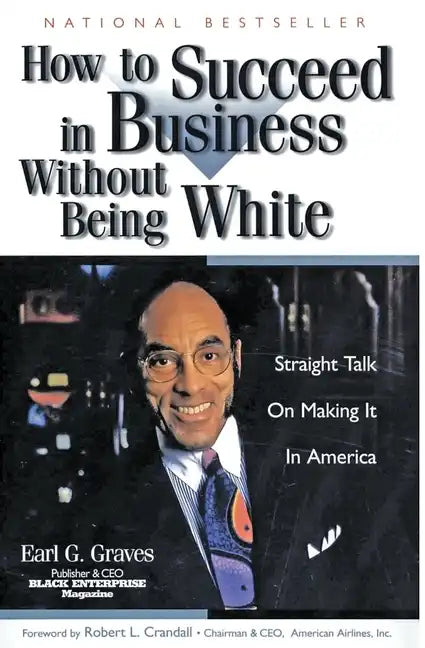 How to Succeed in Business Without Being White: Straight Talk on Making It in America - Paperback