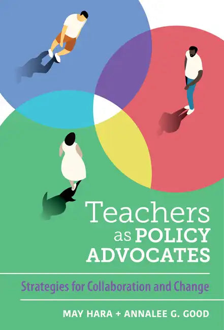 Teachers as Policy Advocates: Strategies for Collaboration and Change - Paperback