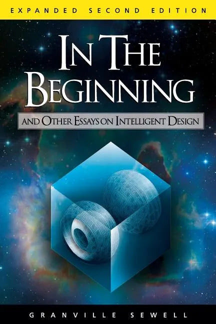 In the Beginning: And Other Essays on Intelligent Design - Paperback