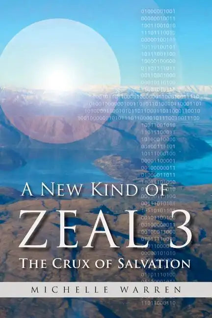 A New Kind of Zeal 3: The Crux of Salvation - Paperback