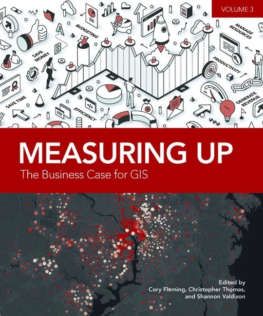 Measuring Up: The Business Case for Gis, Volume 3 - Paperback