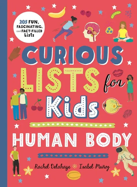 Curious Lists for Kids - Human Body: 205 Fun, Fascinating, and Fact-Filled Lists - Hardcover
