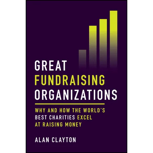 Great Fundraising Organizations: Why and How the World's Best Charities Excel at Raising Money - Hardcover