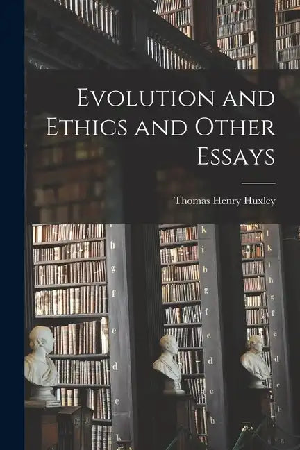 Evolution and Ethics and Other Essays - Paperback