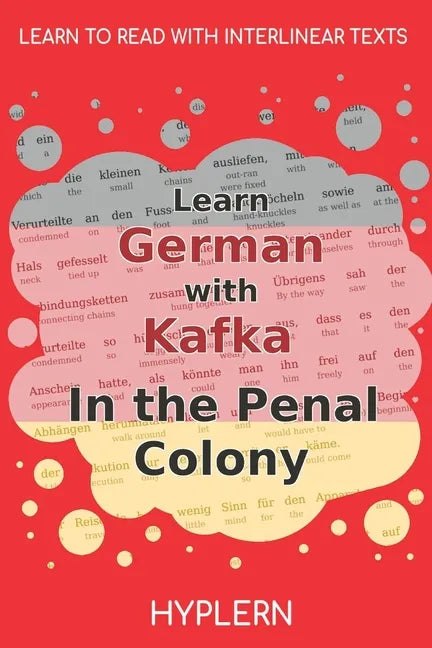 Learn German with Kafka's The Penal Colony: Interlinear German to English - Paperback
