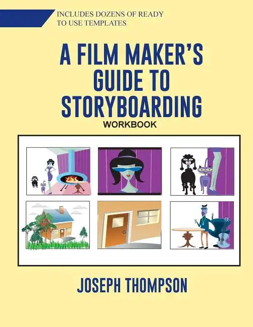 A Film Maker's Guide to Story-boarding: Workbook - Paperback