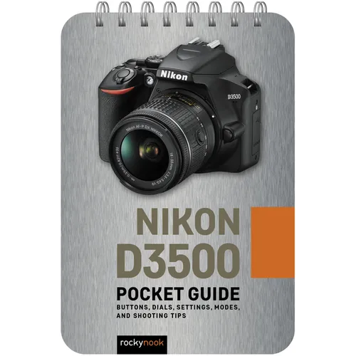 Nikon D3500: Pocket Guide: Buttons, Dials, Settings, Modes, and Shooting Tips - Spiral