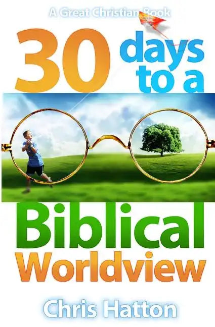 30 Days To A Biblical Worldview - Paperback
