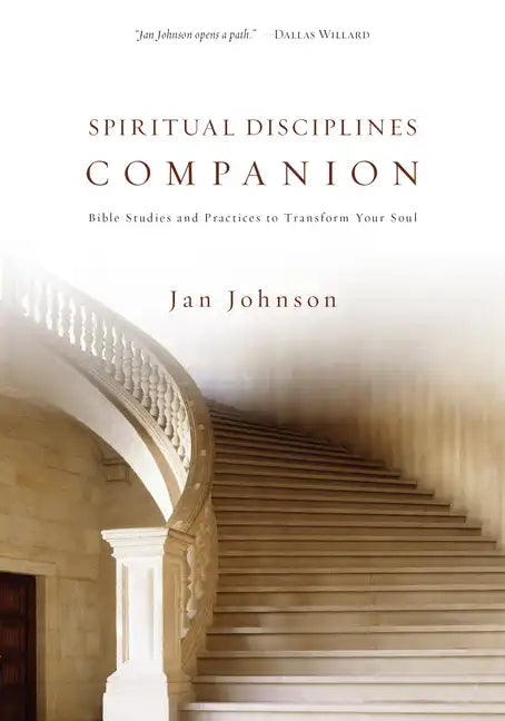 Spiritual Disciplines Companion: Bible Studies and Practices to Transform Your Soul - Paperback